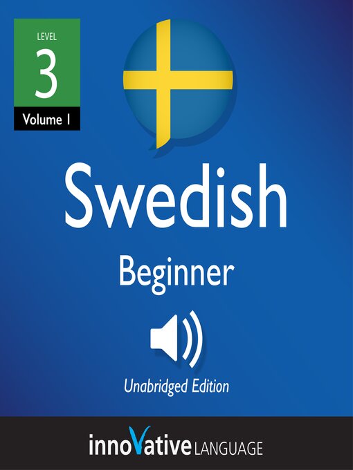 Title details for Learn Swedish: Level 3: Beginner Swedish by Innovative Language Learning, LLC - Available
